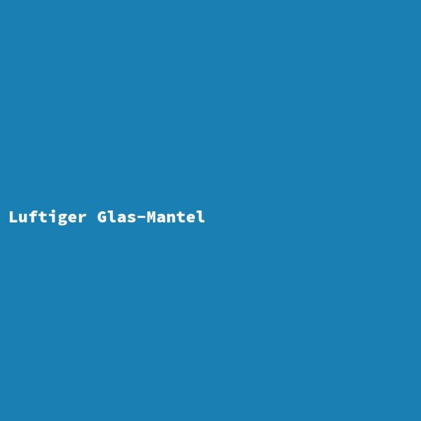 Luftiger Glas-Mantel
