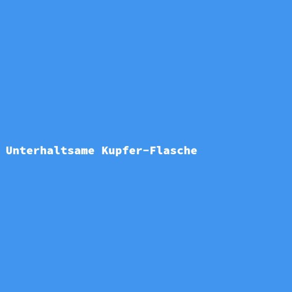 Unterhaltsame Kupfer-Flasche