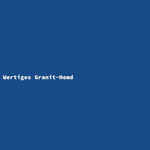 Wertiges Granit-Hemd