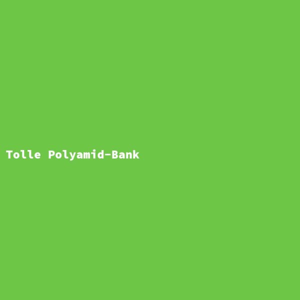 Tolle Polyamid-Bank