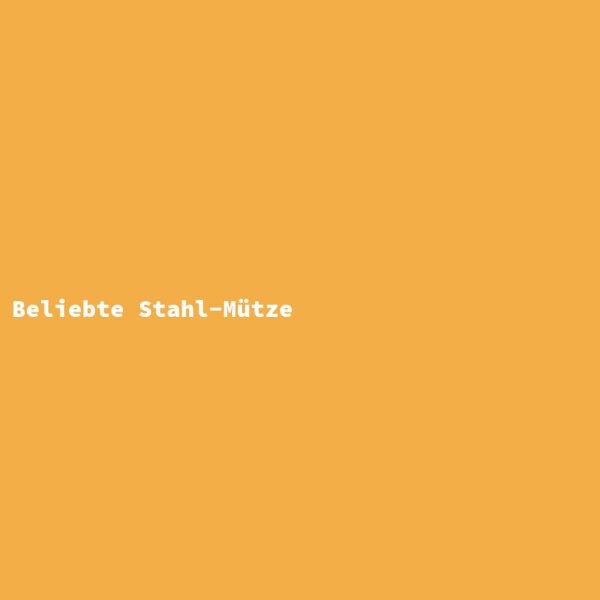 Beliebte Stahl-Mütze